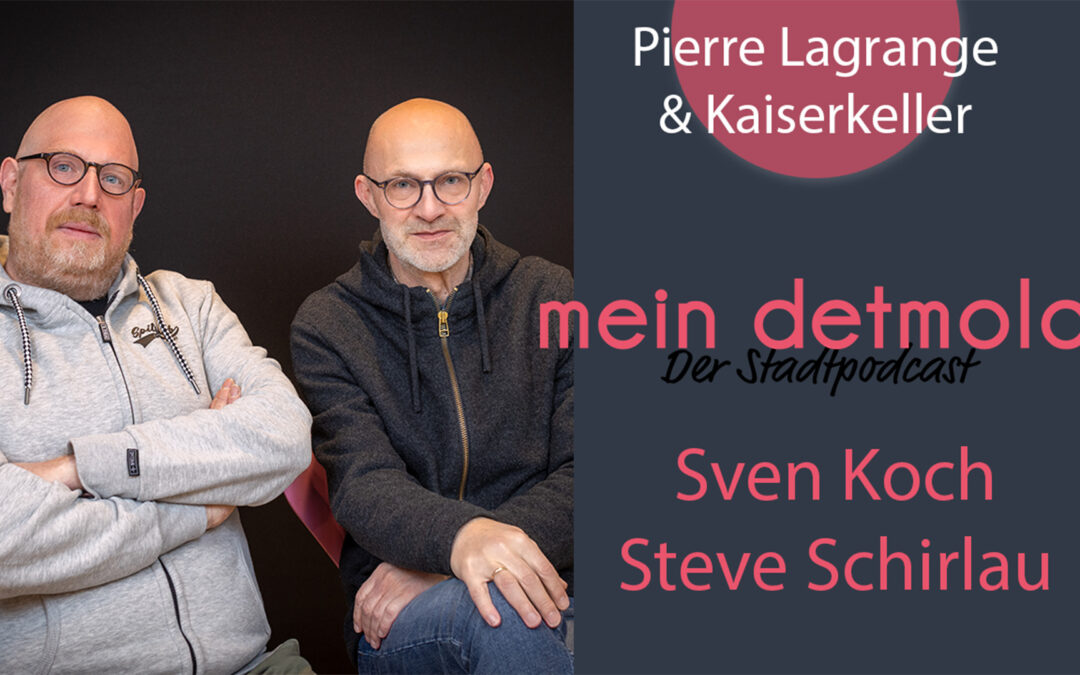 S3-E2: Pierre Lagrange & Kaiserkeller | Sven Koch und Steve Schirlau