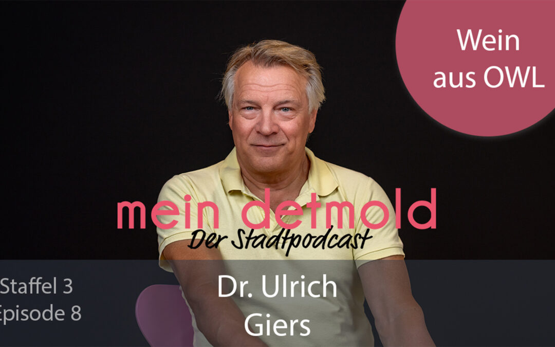 S3-E8: Wein aus Detmold? Ulrich Giers über Reben, Klima und ein ungewöhnliches Experiment